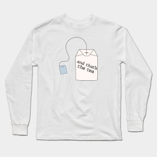 And That’s the Tea Long Sleeve T-Shirt